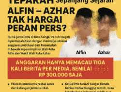 Anggaran Publikasi Terparah Sepanjang Sejarah, Alfin – Azhar Tak Hargai Peran Pers?