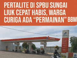 Pertalite di SPBU Sungai Liuk Cepat Habis, Warga Curiga Ada “Permainan” BBM