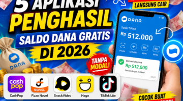 5 Aplikasi Penghasil Saldo DANA Gratis di 2026, Langsung Cair dan Banyak Dipakai Pengguna