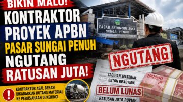 Bikin Malu! Kontraktor Proyek APBN Pasar Sungai Penuh Dikabarkan Ngutang Ratusan Juta