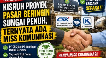 Kisruh Proyek Pasar Beringin Sungai Penuh Berakhir, PT CSK dan PT Kuarindo Sepakati Titik Temu